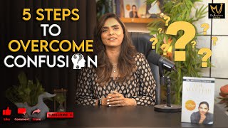 5 Steps To Overcome Confusion? Dr Meghana Dikshit English