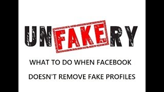 What To Do When Facebook Won't Remove Fake Profiles - Five Minute Unfakery