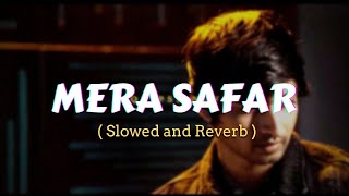 Mera Safar Slowed Reverb - Iqlipse Nova