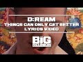 Dream  things can only get better lyrics  the big reunion