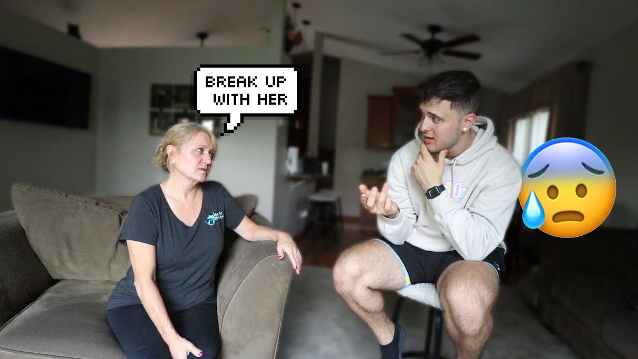 My Mom Convinced Me To Break Up With My Girlfriend Youtube 