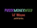 Lil wayne  pussy money weed with lyrics