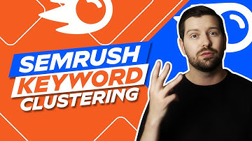 Semrush Keyword Clustering