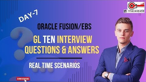 Day-7 Oracle Fusion/EBS GL Ten Interview Questions & Answers/Realtimescenarios#o3technologies