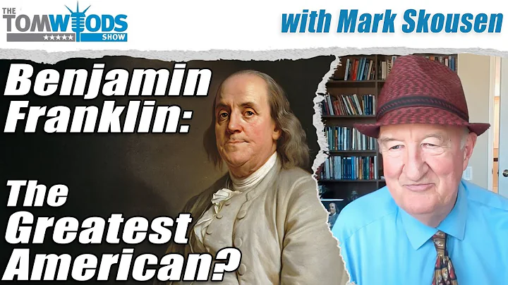 Benjamin Franklin: The Greatest American? | Tom Woods Show #2648