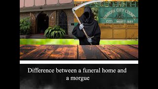 Difference between a Funeral Home and a Morgue