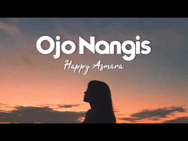 Ojo Nangis (Happy Asmara) | Lirik dan Terjemahan Bahasa Indonesia | Meresapi Lyric class=