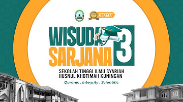 🔴 SIDANG SENAT TERBUKA || WISUDA SARJANA KE-3 SEKOLAH TINGGI ILMU SYARIAH HUSNUL KHOTIMAH KUNINGAN