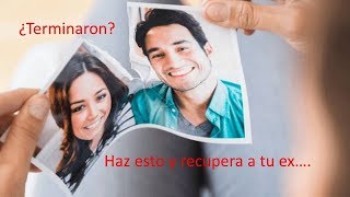 Como recuperar a tu ex- EL MEJOR SECRETO