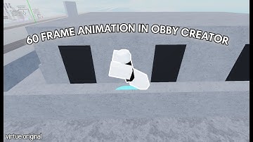 Obby Creator / The longest animation I have made so far (Virtue original)