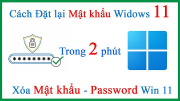 Cách Xóa bỏ Reset Đặt lại mật khẩu Windows 11 đã quên đơn giản chi tiết