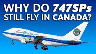 Why Do Boeing 747SPs Still Fly in Canada?