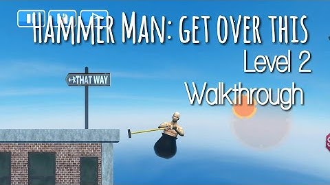 Hammer Man: get over it Level 2 Walkthrough Gameplay Android/iOS