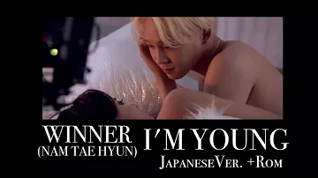 WINNER(TAEHYUN solo) I'M YOUNG JapaneseVer. 【日本語歌詞(JP+ROM)】