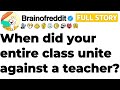 When Did Your Entire Class Unite Against A Teacher FULL STORY