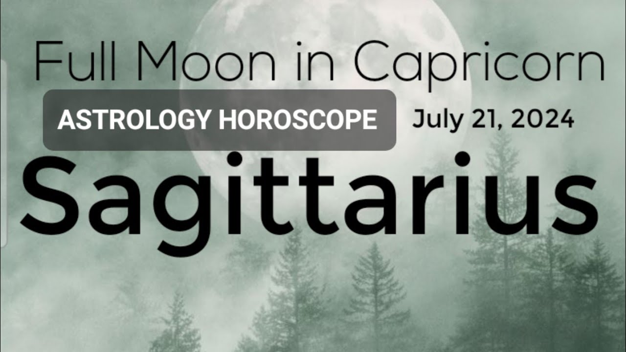 Sagittarius ♐️ Full Moon in Capricorn JULY 2024 Astrology Horoscope ...