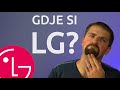 Što se DOGODILO S LG TELEFONIMA?!