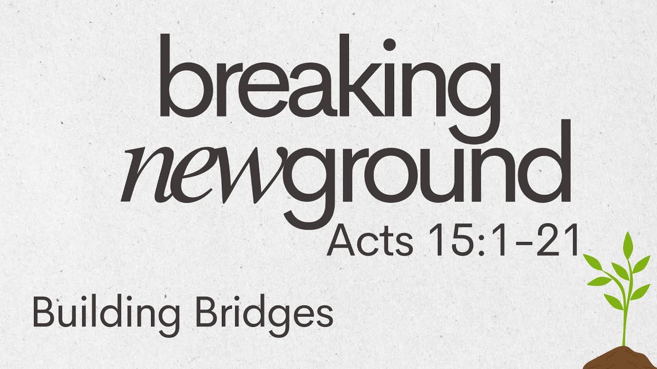Breaking New Ground | Building Bridges | August 24, 2025