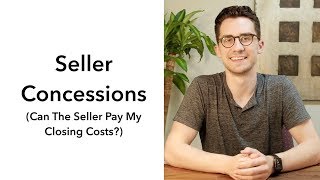 Seller Concessions (Can The Seller Pay My Closing Costs?)