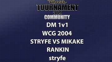 UT2004 DM 1v1 - World Cyber Games 2004 - stryfe vs mikake - Rankin - stryfe