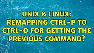 Unix & Linux: Remapping Ctrl-P to Ctrl-O for getting the previous command? (2 Solutions!!)