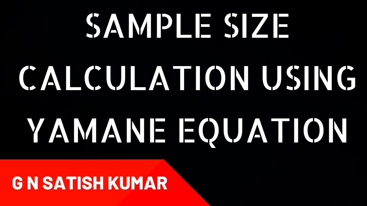 How to Calculate Sample Size Using Yamane Equation? by G N Satish Kumar