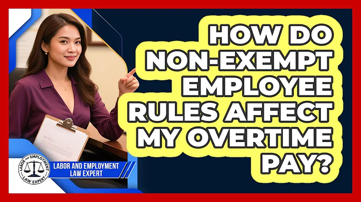 How Do Non-exempt Employee Rules Affect My Overtime Pay? - Labor and Employment Law Expert