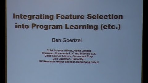 AGI-13 Ben Goertzel - Integrating Feature Selection Into Program Learning