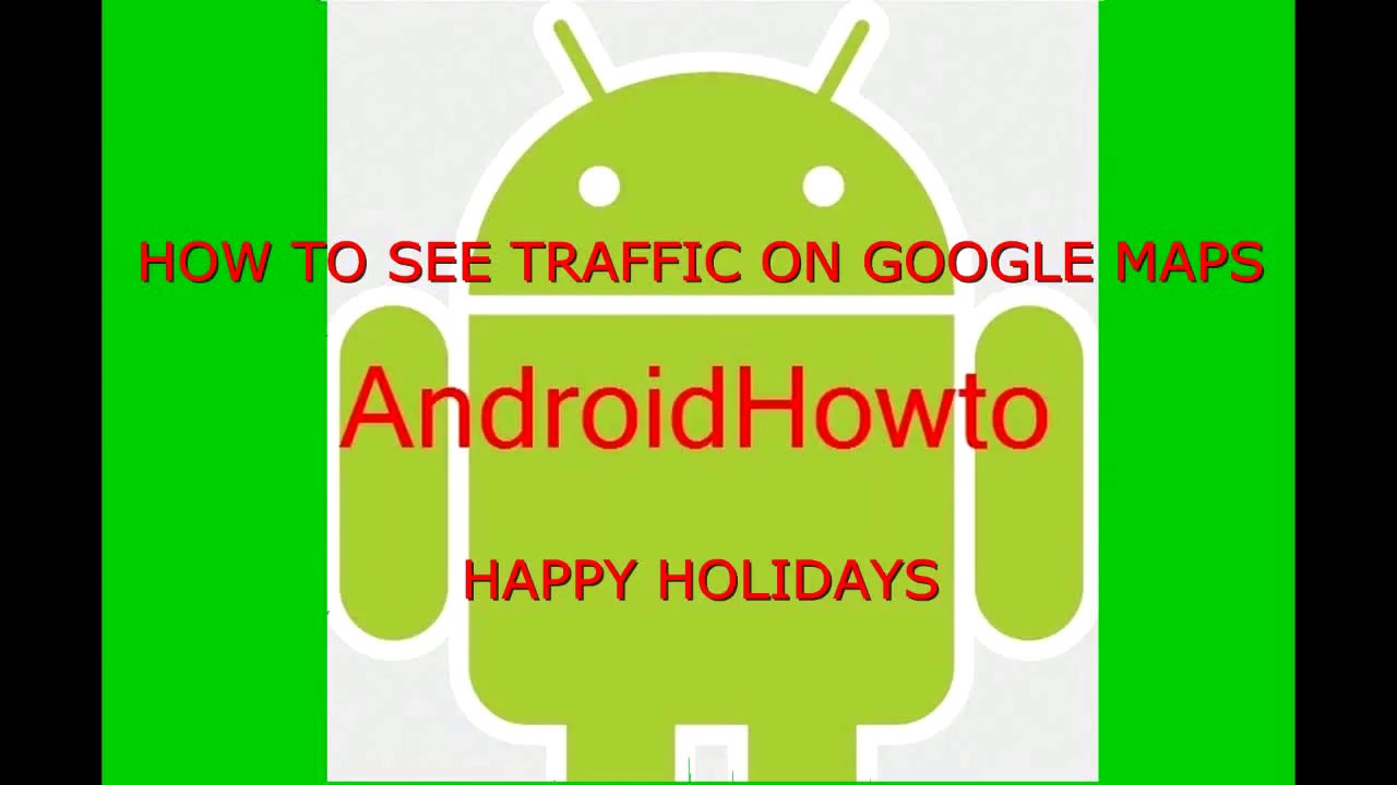 How To See Traffic On Google Maps Happy Holidays YouTube How To See Traffic On Google Maps Happy Holidays YouTube