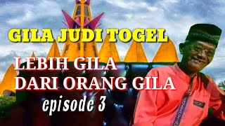 GILA TOGEL PART 3//LEBIH GILA DARI ORANG HILA //CERITA HIDUP //NGOBROL SANTAI