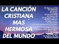 LA CANCIÓN CRISTIANA MAS HERMOSA DEL MUNDO 2021 \\ INTENTA ESCUCHAR ESTA CANCIÓN SIN LLORAR 2021