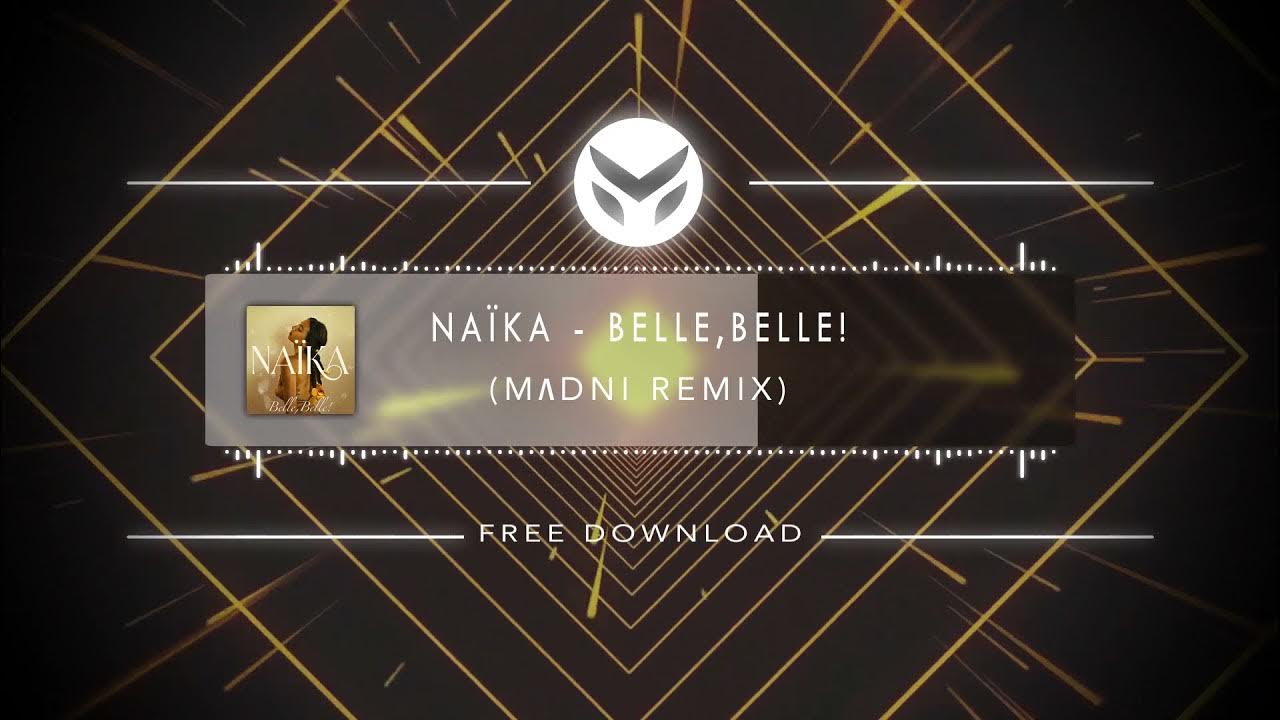 Naïka - Belle, Belle! (Madni Remix) Naïka - Belle, Belle! (Madni Remix)