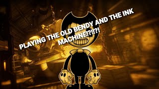 PLAYING THE OLD BENDY AND THE INK MACHINE?!?!?!