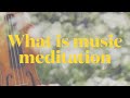 What is Music Meditation? All you need to know about Music Meditation Workshops