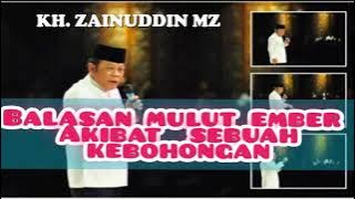 KH. ZAINUDDIN MZ - BALASAN  MULUT EMBER AKIBAT SEBUAH KEBOHONGAN