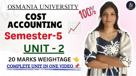 KOSTENBEREKENING || EENHEID 2 VOLLEDIGE UITLEG || SEMESTER 5 || OSMANIA UNIVERSITY |‎@shivanipallela