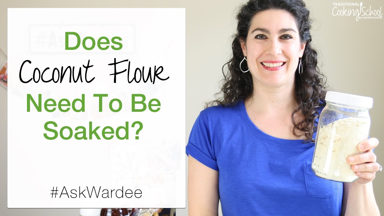 Does Coconut Flour Need To Be Soaked AskWardee 071 YouTube does-coconut-flour-need-to-be-soaked-askwardee-071-youtube