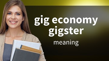 Understanding the Gig Economy and Gigsters