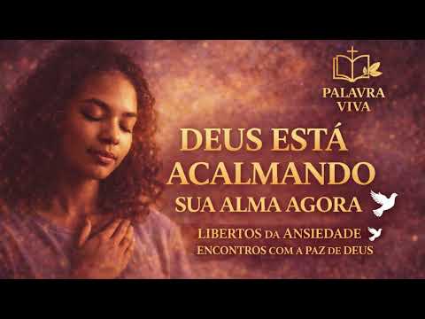DEUS ESTÁ ACALMANDO SUA ALMA AGORA 🕊️ | Cura da Ansiedade e Paz Interior