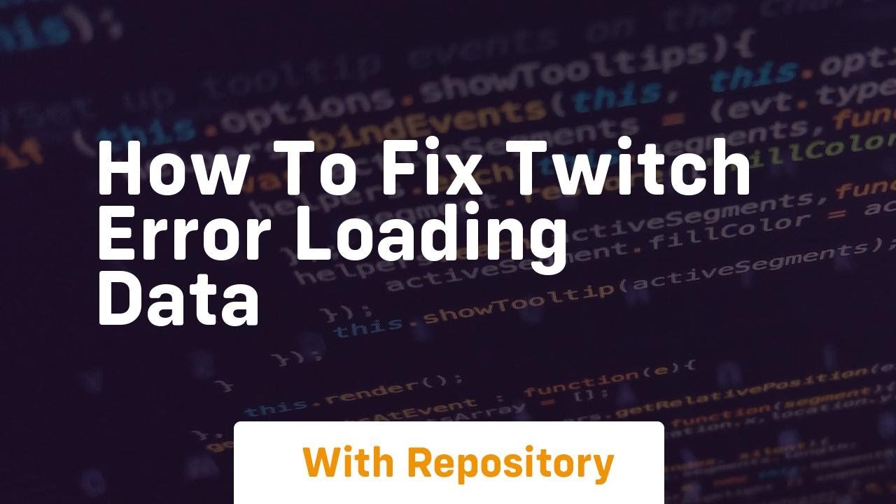 How to fix twitch error loading data