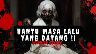 HANTU MASA LALU YANG KEMBALI ??‼️ | CERITA HOROR TERBARU