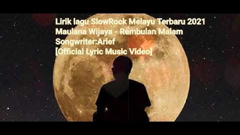 Lirik lagu SlowRock Melayu Terbaru 2021 Maulana Wijaya - Rembulan Malam[Official Lyric Music Video]