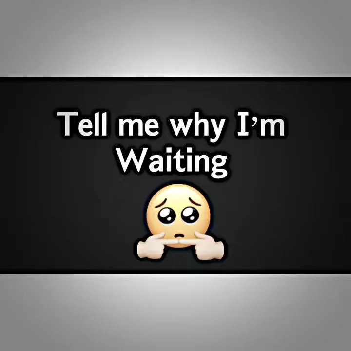 tell me why i’m waiting for someone💔