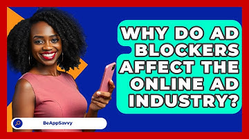 Why Do Ad Blockers Affect The Online Ad Industry? - Be App Savvy
