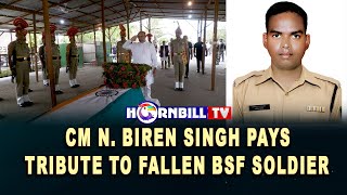 CM N. BIREN SINGH PAYS TRIBUTE TO FALLEN BSF SOLDIER