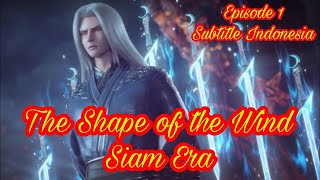 The Shape of the Wind: Siam Era Episode 1 Subtitle Indonesia