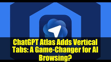 ChatGPT Atlas Adds Vertical Tabs: A Game-Changer for AI Browsing?