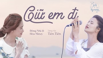 Giữ em đi | Đông Nhi và Hòa Minzy ĐUA NỐT CAO CHÓT VÓT với hit một thời của Thùy Chi