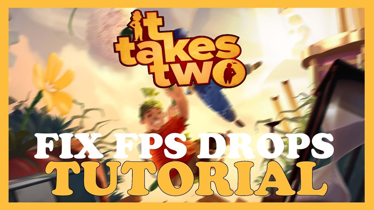 It Takes 2 – How to Fix Fps Drops & Stuttering – Complete Tutorial ...