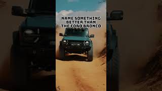 Ford Bronco The Ultimate Suv